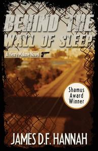 Behind The Wall Of Sleep di Hannah James D.F. Hannah edito da Down & Out Books II, LLC