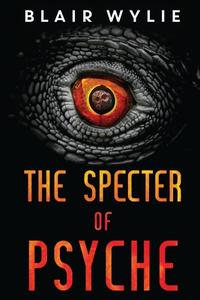 The Specter Of Psyche di Blair Wylie edito da Pegasus Elliot Mackenzie Publishers