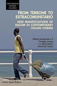 From Terrone to Extracomunitario: New Manifestations of Racism in Contemporary Italian Cinema edito da Troubador Publishing Ltd