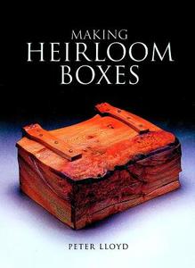 Making Heirloom Boxes di Peter Lloyd edito da Guild of Master Craftsman Publications Ltd