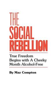 The Social Rebellion di Maz Compton edito da Balboa Press