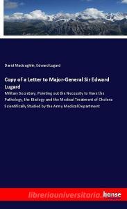 Copy of a Letter to Major-General Sir Edward Lugard di David Macloughlin, Edward Lugard edito da hansebooks