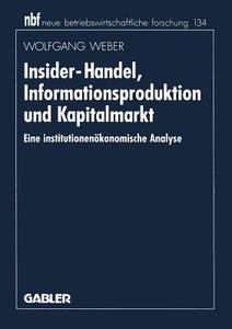 Insider-Handel, Informationsproduktion und Kapitalmarkt di Wolfgang Weber edito da Gabler Verlag