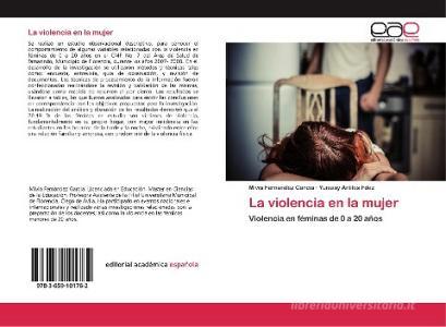 La violencia en la mujer di Mivia Fernández García, Yunaisy Artiles Fdez edito da EAE