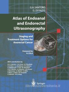 Atlas of Endoanal and Endorectal Ultrasonography di Giuseppe Di Falco, Giulio A. Santoro edito da Springer Milan