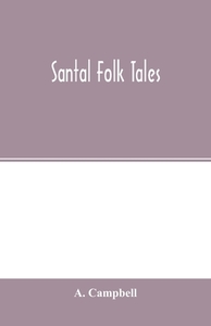 Santal folk tales di A. Campbell edito da Alpha Editions