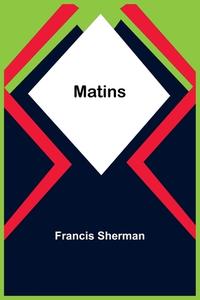 Matins di Francis Sherman edito da Alpha Editions