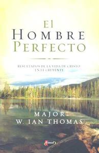 El Hombre Perfecto di W. Ian Thomas edito da Vida Publishers
