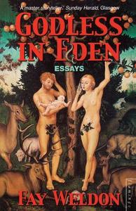 Godless In Eden di Fay Weldon edito da Harpercollins Publishers