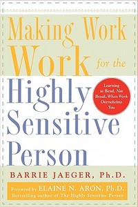 Making Work Work for the Highly Sensitive Person di Barrie S. Jaeger edito da McGraw-Hill Education - Europe