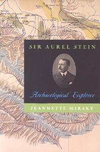 Sir Aurel Stein: Archaeological Explorer di Jeannette Mirsky edito da UNIV OF CHICAGO PR