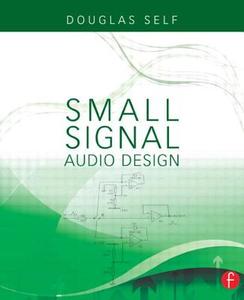Small- Signal Audio Design di Douglas Self edito da Taylor & Francis Ltd