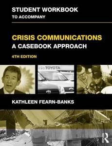 Student Workbook To Accompany Crisis Communications di Kathleen Fearn-Banks edito da Taylor & Francis Ltd