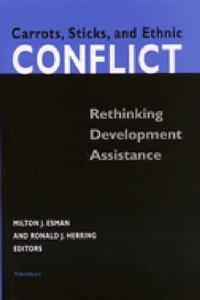 Carrots, Sticks, and Ethnic Conflict di Milton J. Esman edito da University of Michigan Press