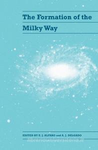The Formation of the Milky Way di Iaa-Iac-University of Pisa Workshop edito da Cambridge University Press