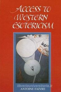 Access to Western Esotericism di Antoine Faivre edito da STATE UNIV OF NEW YORK PR