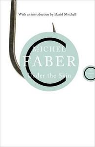 Under The Skin di Michel Faber edito da Canongate Books Ltd