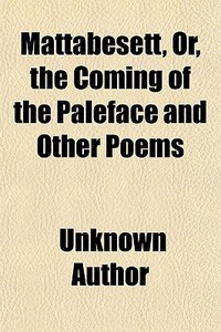 Mattabesett, Or, The Coming Of The Palef di Unknown Author edito da General Books