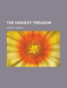 The Highest Treason di Randall Garrett edito da General Books Llc