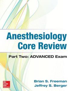 Anesthesiology Core Review: Part Two ADVANCED Exam di Brian Freeman edito da McGraw-Hill Education