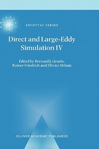 Direct and Large-Eddy Simulation IV di Bernard J. Geurts, Rainer Friedrich, Olivier Metais edito da Springer Netherlands