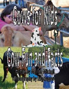 Cows for Kids Cow Fun and Facts di Malinda Mitchell, Ray Ruppert edito da Createspace
