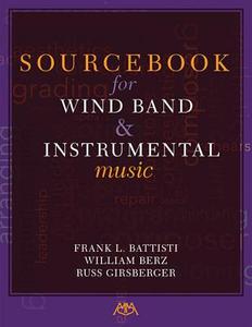Sourcebook for Wind Band and Instrumental Music di Frank L. Battisti edito da MEREDITH MUSIC