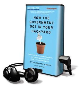 How the Government Got in Your Backyard di Eric Heberlig, Jeff Gillman edito da Dreamscape Media