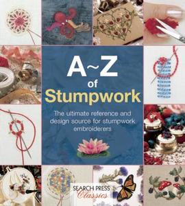 A-Z of Stumpwork di Country Bumpkin Publications edito da Search Press Ltd