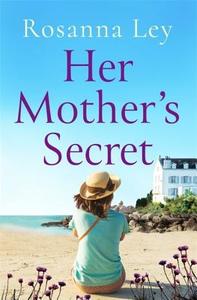 Her Mother's Secret di Rosanna Ley edito da QUERCUS PUB INC