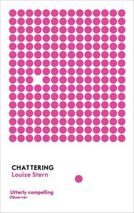 Chattering: Stories di Louise Stern edito da GRANTA