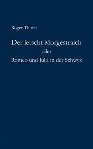 Der letscht Morgestraich oder Romeo und Julia in der Schwyz di Roger Thiriet edito da Books on Demand