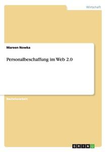 Personalbeschaffung im Web 2.0 di Mareen Nowka edito da GRIN Verlag