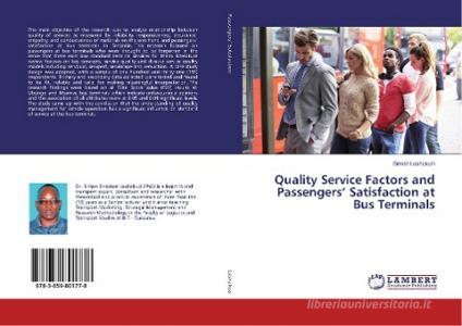 Quality Service Factors and Passengers' Satisfaction at Bus Terminals di Simon Lushakuzi edito da LAP Lambert Academic Publishing