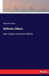 Wilhelm Olbers di Wilhelm Olbers edito da hansebooks