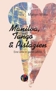 Manilva, Tango und Pistazien di Maren Witte edito da Books on Demand