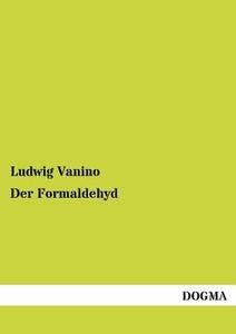 Der Formaldehyd di Ludwig Vanino edito da DOGMA