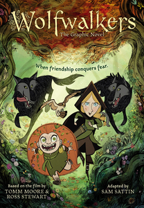 Wolfwalkers: Graphic Novel di Samuel Sattin, Tomm Moore edito da LITTLE BROWN & CO
