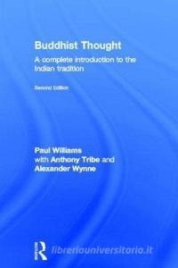 Buddhist Thought di Professor Paul Williams, Anthony J. Tribe, Alexander Wynne edito da Taylor & Francis Ltd