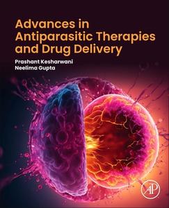 Advances in Antiparasitic Therapies and Drug Delivery edito da ACADEMIC PR INC