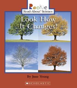 Look How It Changes! (Rookie Read-About Science: Physical Science: Previous Editions) di June Young edito da Scholastic Inc.