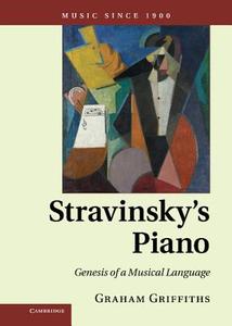 Stravinsky's Piano di Graham Griffiths edito da Cambridge University Press