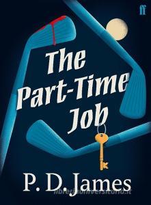 The Part-Time Job di P. D. James edito da Faber And Faber Ltd.