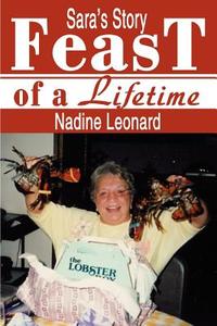 Feast of a Lifetime: Sara's Story di Nadine Leonard edito da AUTHORHOUSE
