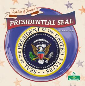 Presidential Seal di Christina Earley edito da CRABTREE SEEDLINGS