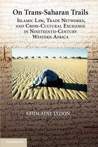 On Trans-Saharan Trails di Ghislaine Lydon edito da Cambridge University Press
