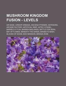 Mushroom Kingdom Fusion - Levels: Air Ba di Source Wikia edito da Books LLC, Wiki Series