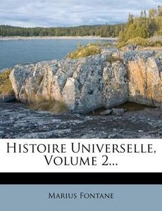 Histoire Universelle, Volume 2... di Marius Fontane edito da Nabu Press