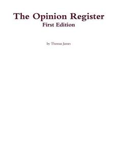 The Opinion Register - First Edition di Thomas James edito da Lulu.com