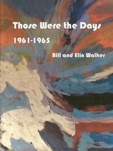 Those Were the Days di Bill Walker, Elin Walker edito da Lulu.com